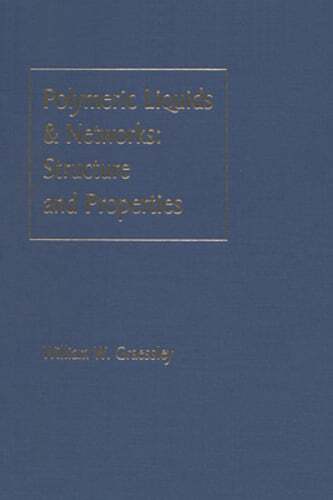 Polymeric Liquids and Networks Structure Properties by William W Graessley