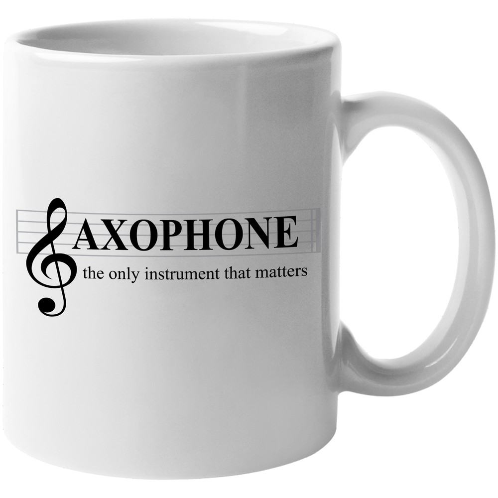 Saxophone The Only Instrument That Matters Witty Coffee & Tea Gift Mug