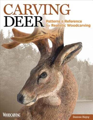 Carving Deer: Patterns and Reference for Realistic Woodcarving by Desiree Hajny