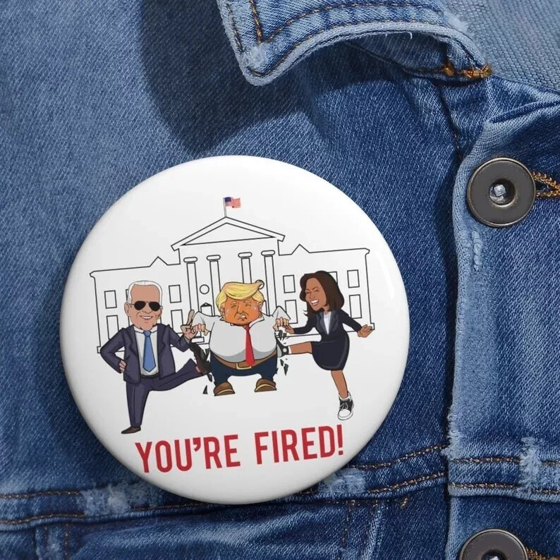 You're Fired Pin Button, Kamala and Joe , Anti Trump, Byedon Pins, Kamala Harris