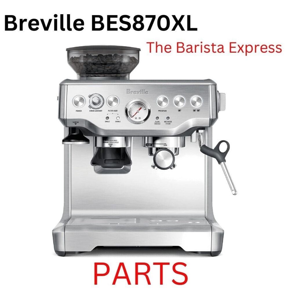 Breville BES870XL Barista Express Espresso Machine Genuine Replacement Parts OEM