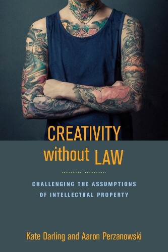Kate Darling Creativity without Law (Paperback)