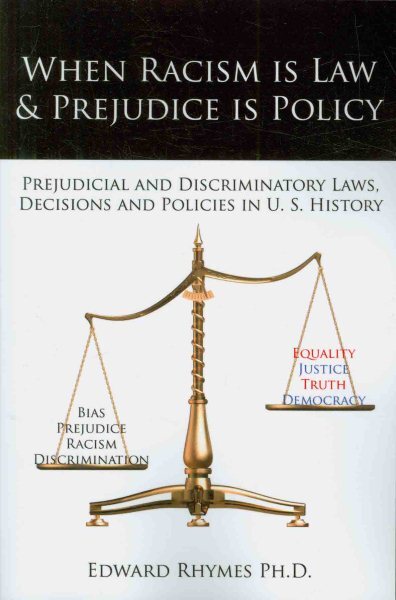 When Racism Is Law & Prejudice Is Policy : Prejudicial & Discriminatory Laws,...