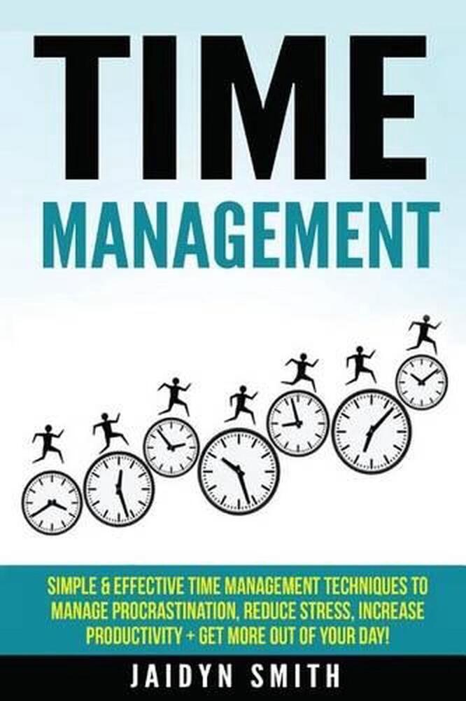 Time Management: Simple and Effective Time Management Techniques to Manage Procr