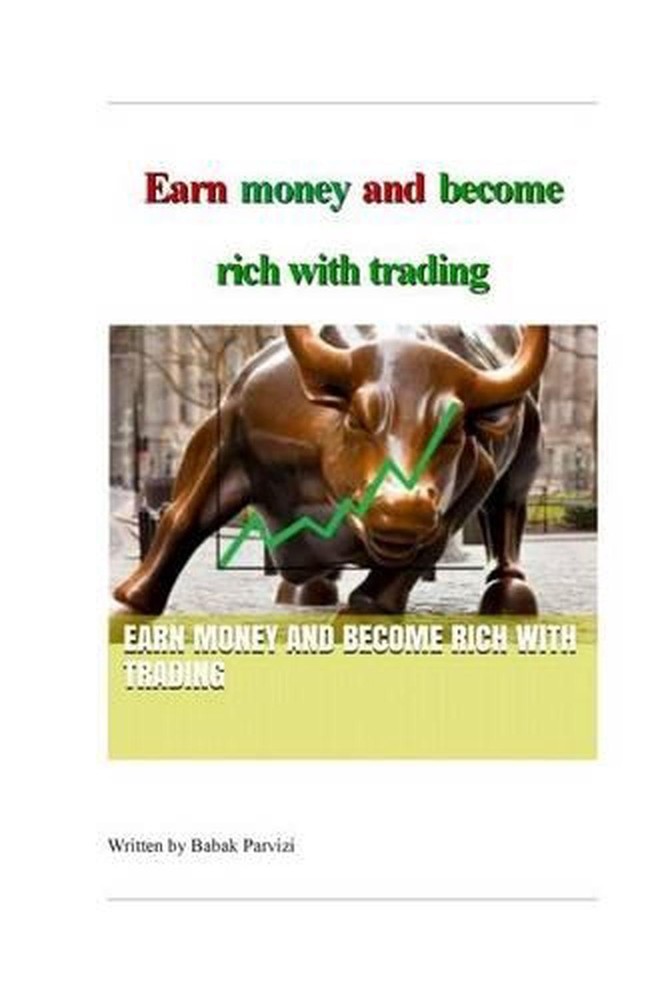 Earn money and become rich with trading: A guide to the stock market & investing
