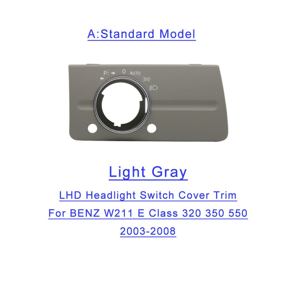 Light Gray(A) Headlight Lamp Switch Panel Cover For Benz E Class W211 03-08 LHD