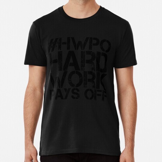 HWPO Hard Work Pays Off T-Shirt S to 5XL USA Made