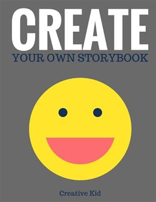 Create Your Own Storybook : Write, Draw, and Illustrate Your Own Book, Paperb...