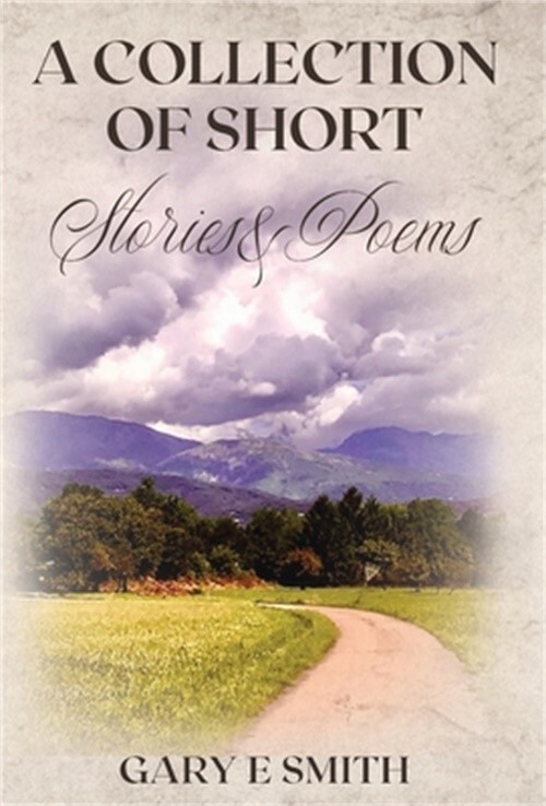 A Collection of Short Stories & Poems (Hardback or Cased Book)