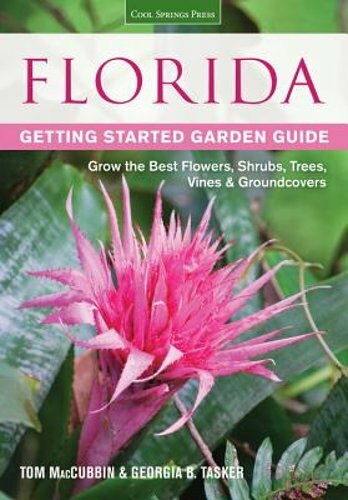 Florida Getting Started Garden Guide: Grow the Best Flowers, Shrubs, Trees,: New