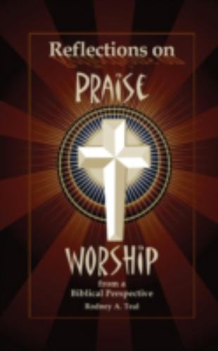 Reflections on Praise and Worship from a Biblical Perspective, Like New Used,...
