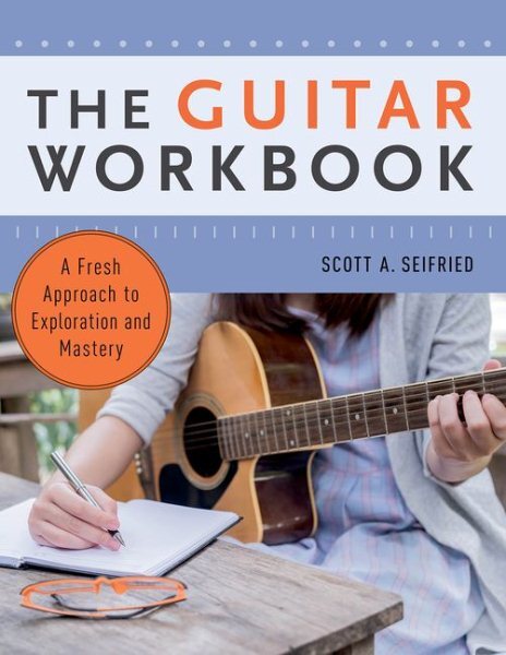 Guitar Workbook : A Fresh Approach to Exploration and Mastery, Paperback by S...