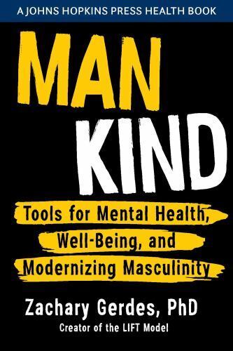 Man Kind : Tools for Mental Health, Well-being, and Modernizing Masculinity, ...