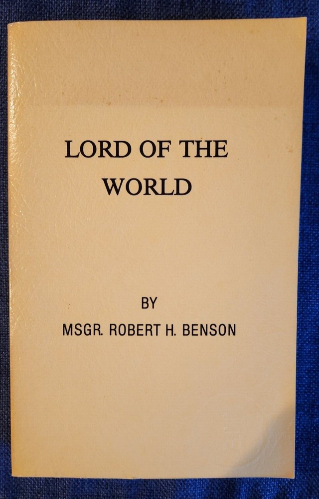 Lord of the World by MSGR. Robert H. Benson (1987)