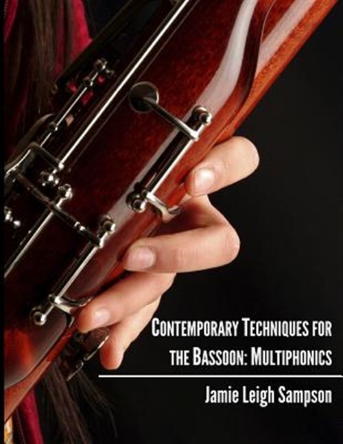 Contemporary Techniques for the Bassoon: Multiphonics by Sampson, Jamie Leigh...