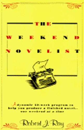 Master Novel Writing with The Weekend Novelist by Robert Joseph Ray | New Edition