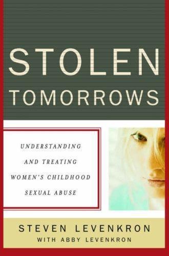 Stolen Tomorrows: Understanding and Treating Women's Childhood Sexual Abuse