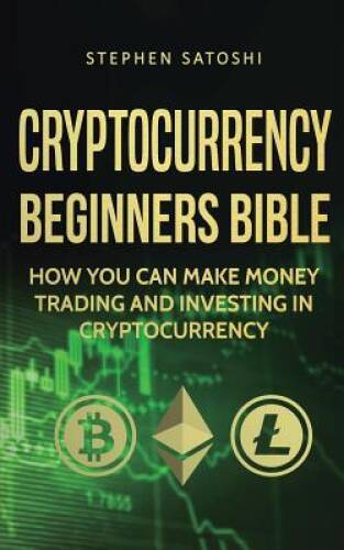 Cryptocurrency Beginners Bible: How You Can Make Money Trading and Invest - GOOD-image