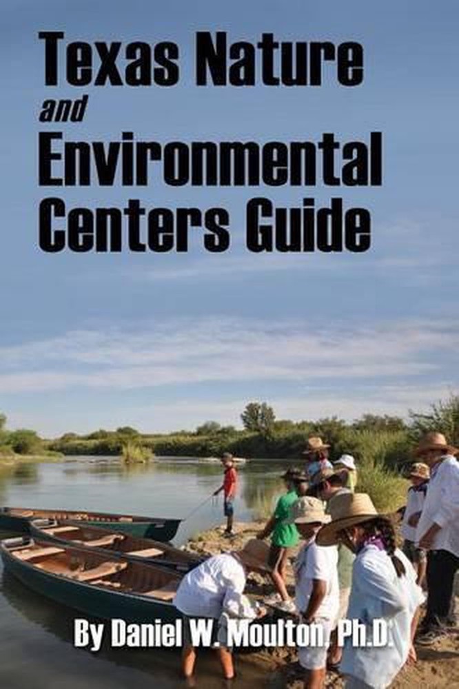 Explore Texas Nature and Environmental Centers with Daniel W. Moulton PhD's Essential Guide