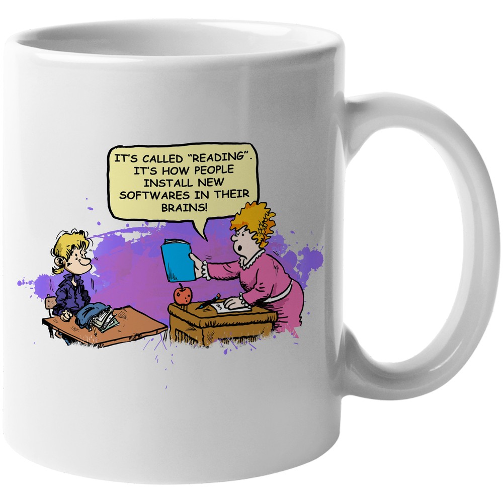 It's Called Reading. It's How People Install New Softwares In Their Brains. Mug