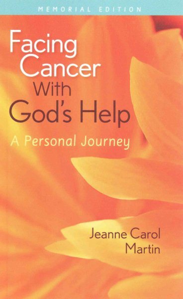 Facing Cancer with God's Help : A Personal Journey: Memorial Edition, Paperba...