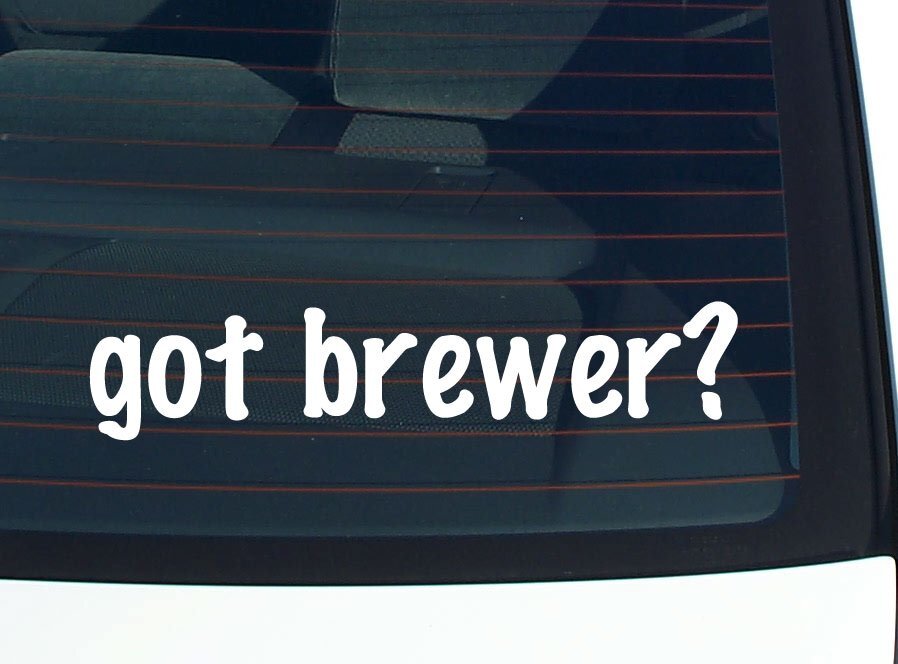 got brewer? CAR DECAL BUMPER STICKER VINYL FUNNY LAST NAME WINDOW PRIDE