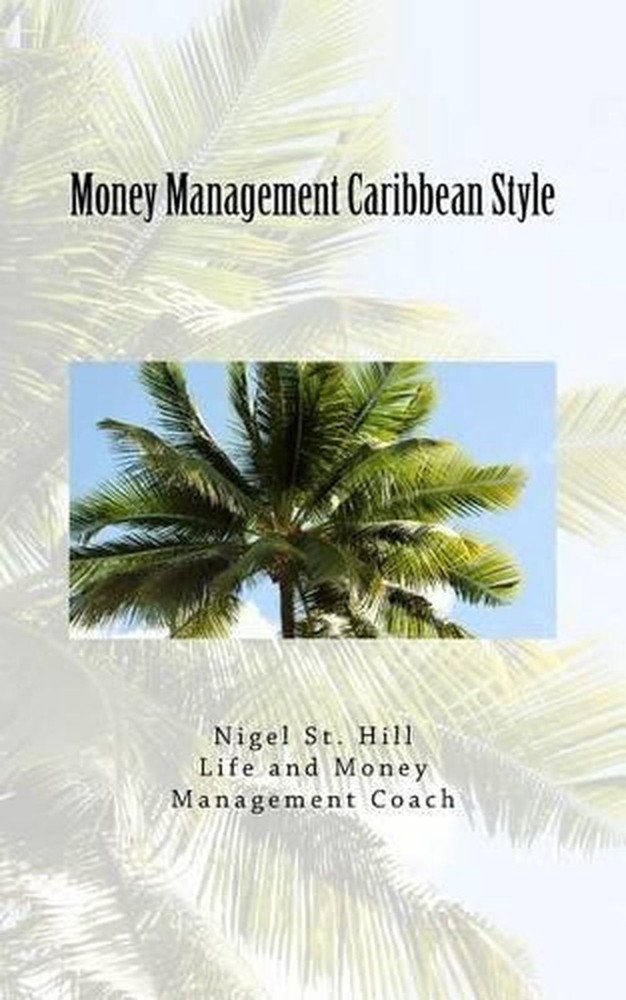 Money Management Caribbean Style by Nigel St Hill (English) Paperback Book