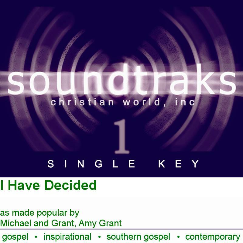 I Have Decided - Michael & Grant, Amy Grant - Accompaniment Track