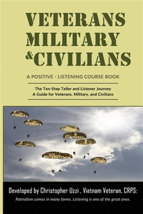 Veterans-Military-Civilians a Positive-Listening Cours: : The Ten-Step Teller...