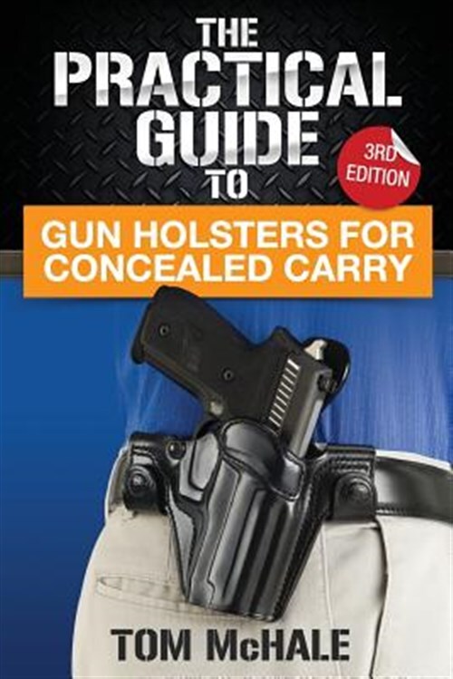 Essential Guide to Concealed Carry Gun Holsters by Tom McHale  