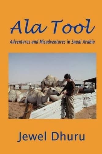 Ala Tool Adventures and Misadventures in Saudi Arabia by Jewel Dhuru 2003 Paperback