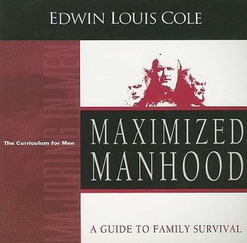 Maximized Manhood: A Guide to Family Survival by Dr. Cole, Edwin Louis: Used