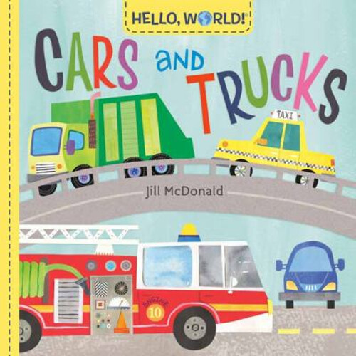 Hello, World! Cars and Trucks Board Books Jill McDonald
