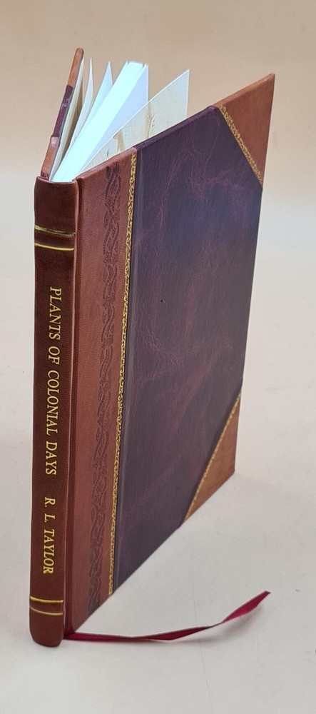 Colonial Era Plants Guide: 160 Flowers in Leather Bound Edition