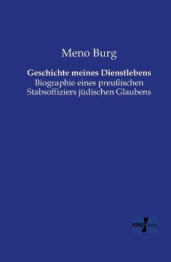 Geschichte Meines Dienstlebens: Biographie Eines Preu?Ischen Stabsoffiziers...