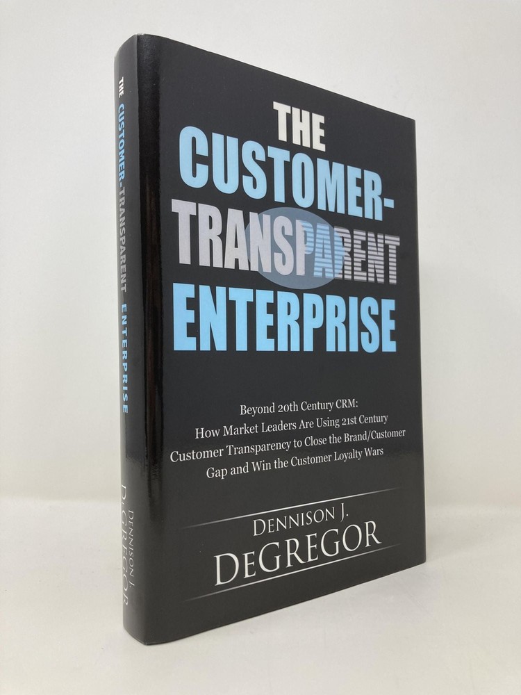 Customer-Transparent Enterprise Beyond 20th Century Crm How Market Signed 1st Ed-image