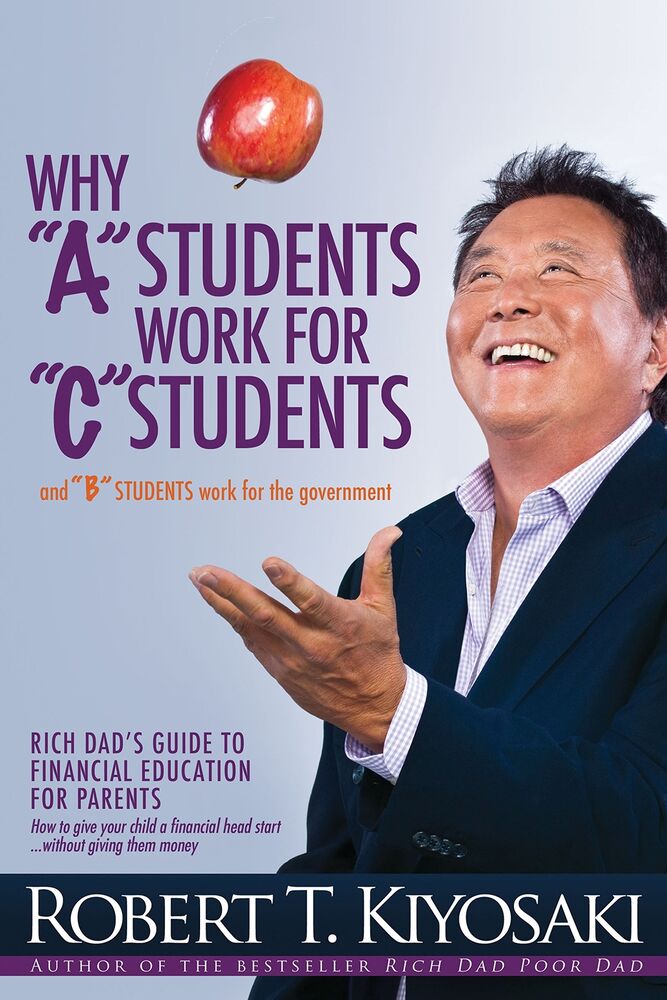 Why a Students Work for C Students and Why B Students Work for the Governmen...