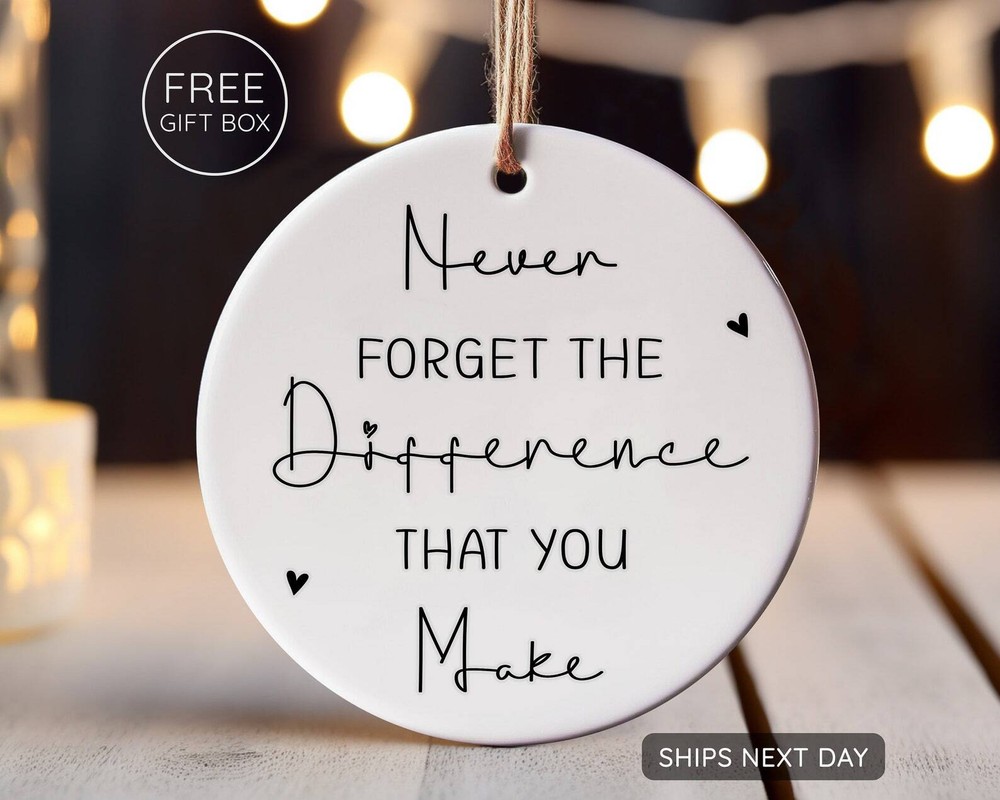 Thank You Gift For Women Men Never Forget The Difference That You Make Ornament