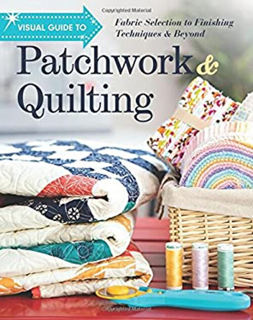 Visual Guide to Patchwork and Quilting : Fabric Selection to Fini-image