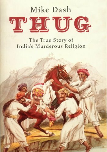 Thug: The True Story of India's Murderous Cult: The Tr... by Dash, Mike Hardback