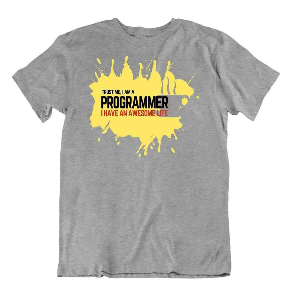 Programmer Have An Awesome Life T-Shirt Comic Sign Tee Cute Gift Shirt