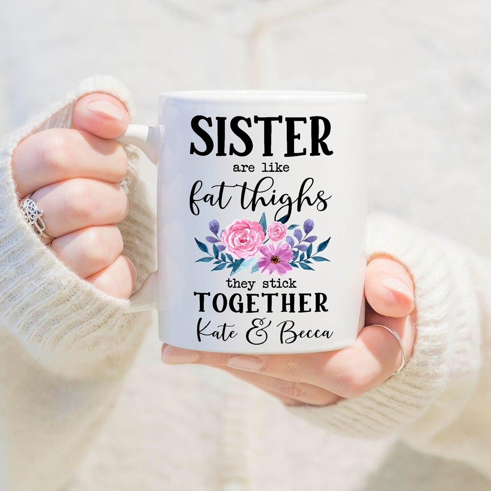 Personalized Sisters Are Like Fat Things Mug Custom Sister Mug Coffee Cup Sister