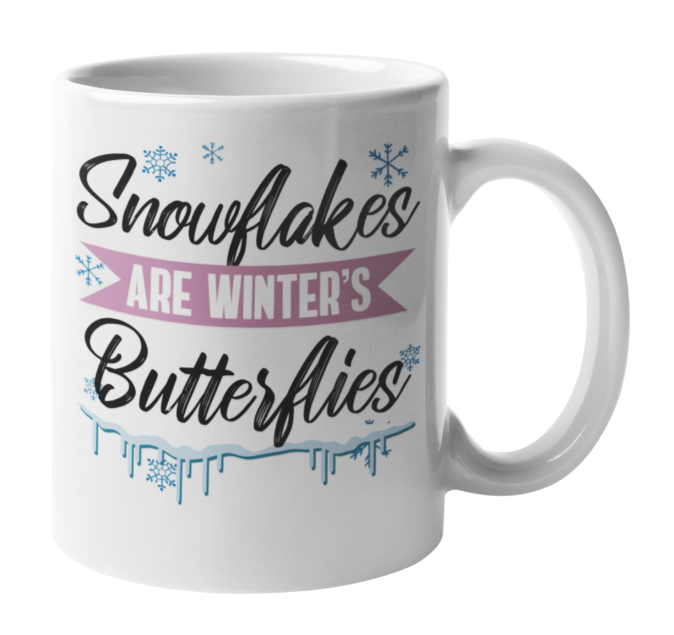 Snowflakes Are Winter's Butterflies Cold Weather Quotes Coffee & Tea Mug