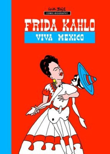 Milestones of Art: Frida Kahlo: Viva Mexico (Milestones of Art) by Willie Bloess