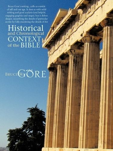 Bruce W. Gore Historical and Chronological Context of the Bible (Paperback)