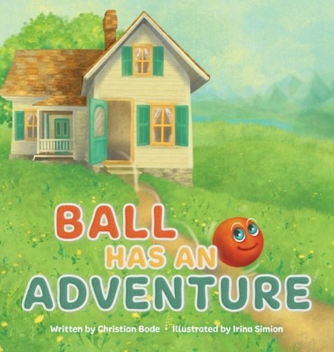 Ball's Adventure by Christian Bode: A Fresh New Story for Kids