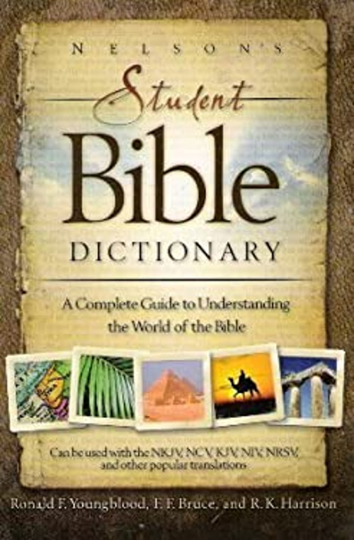 Nelson's Student Bible Dictionary A Complete Guide to Understandi