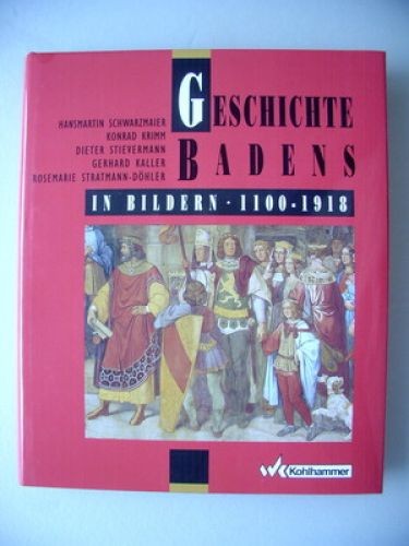 Geschichte Badens in Bildern 1100-1918 Zähringen Baden Herrschaft zum Staat ...