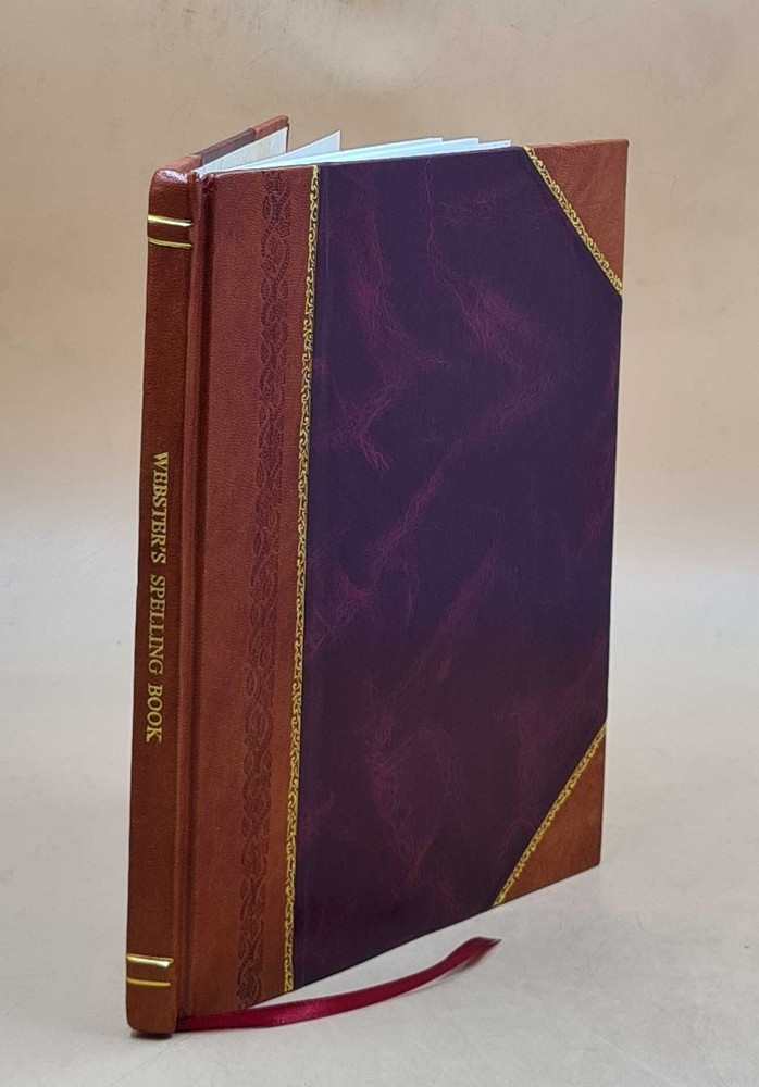 Webster'S Spelling Book [Blue Back Speller] 1824 [Leather Bound]