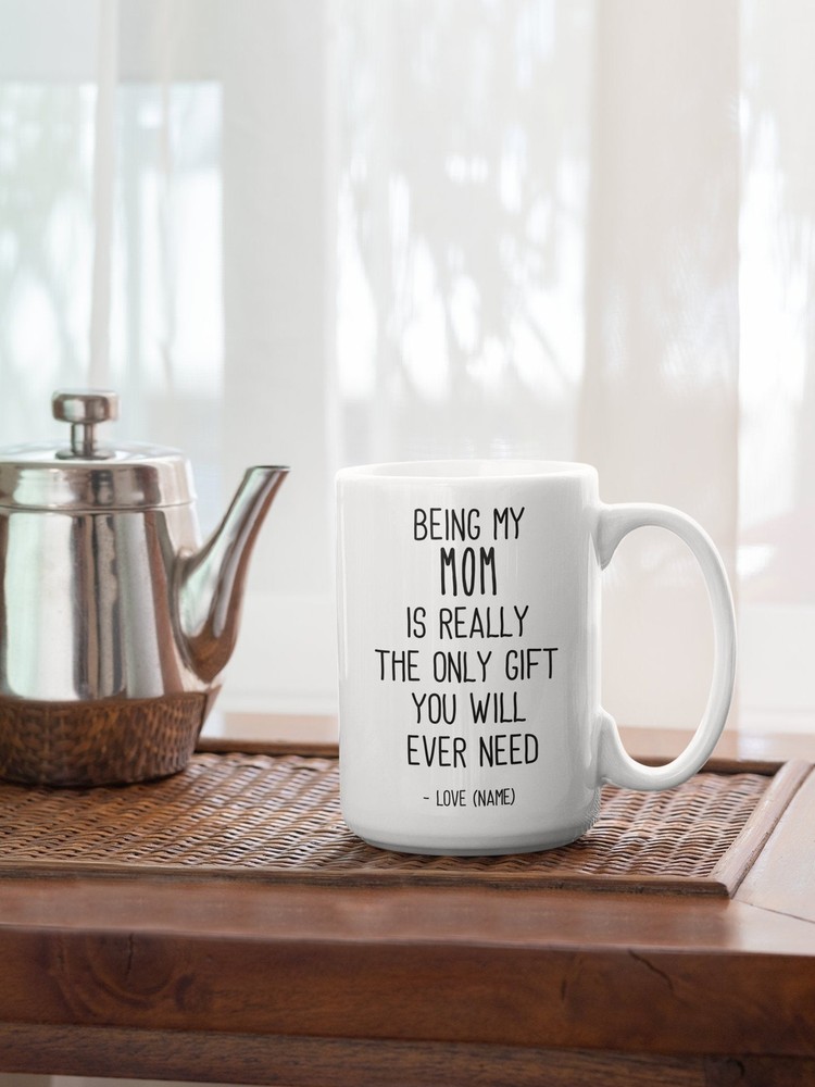 Custom Gifts For Mom Being My Mom Is The Only Gift You Need Mom Birthday Gift